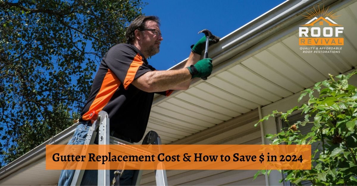 Gutter Replacement Cost & How to Save $ in 2024