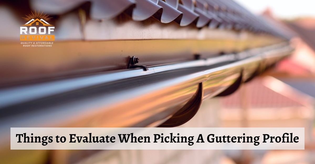 Things to Evaluate When Picking A Guttering Profile