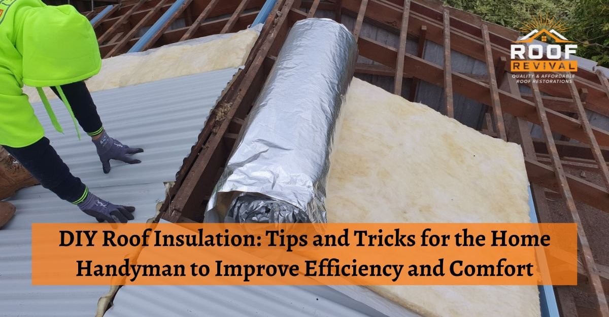 DIY Roof Insulation: Tips and Tricks for the Home Handyman to Improve Efficiency and Comfort
