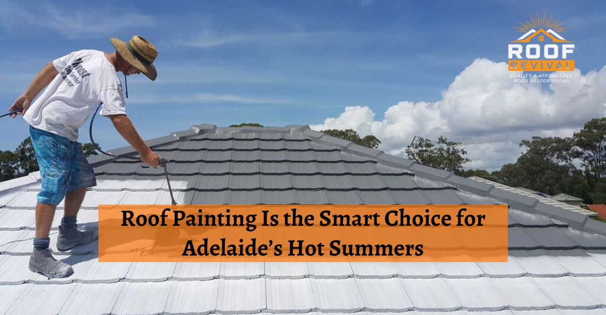 Roof Painting Is the Smart Choice for Adelaide’s Hot Summers