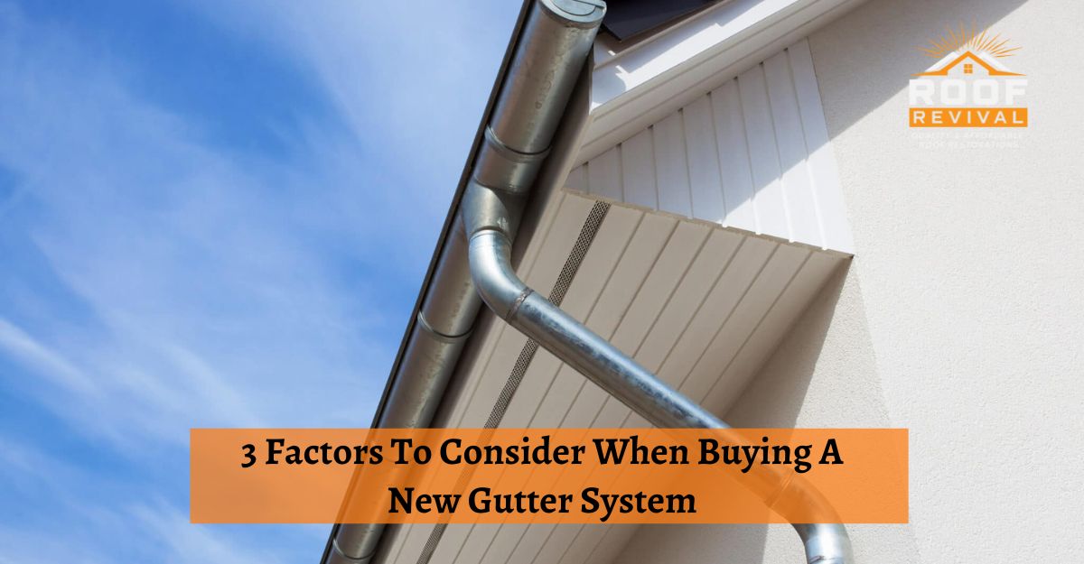 3 Factors To Consider When Buying A New Gutter System