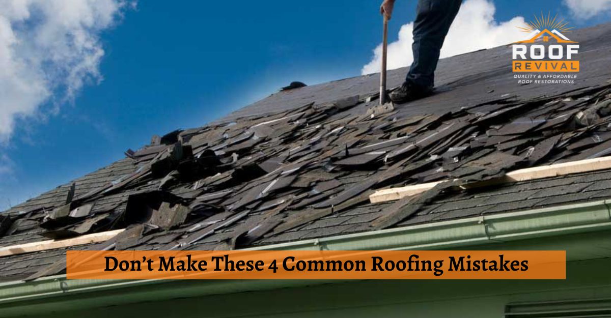 Don’t Make These 4 Common Roofing Mistakes